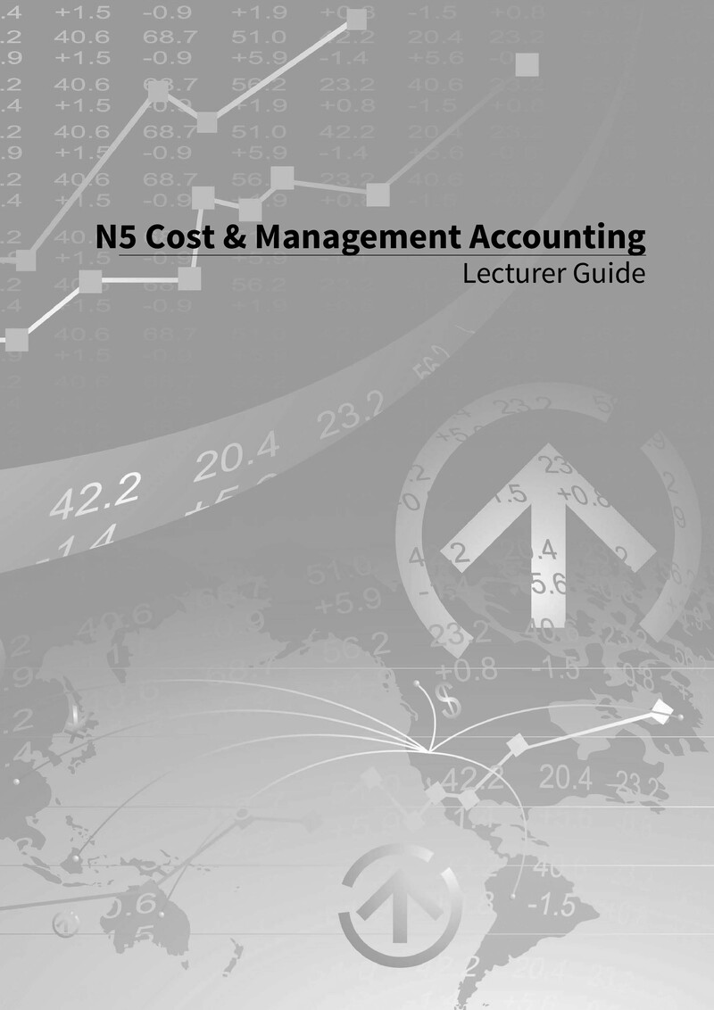 Cost And Management Accounting Lecturer Guide N5